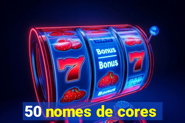 50 nomes de cores